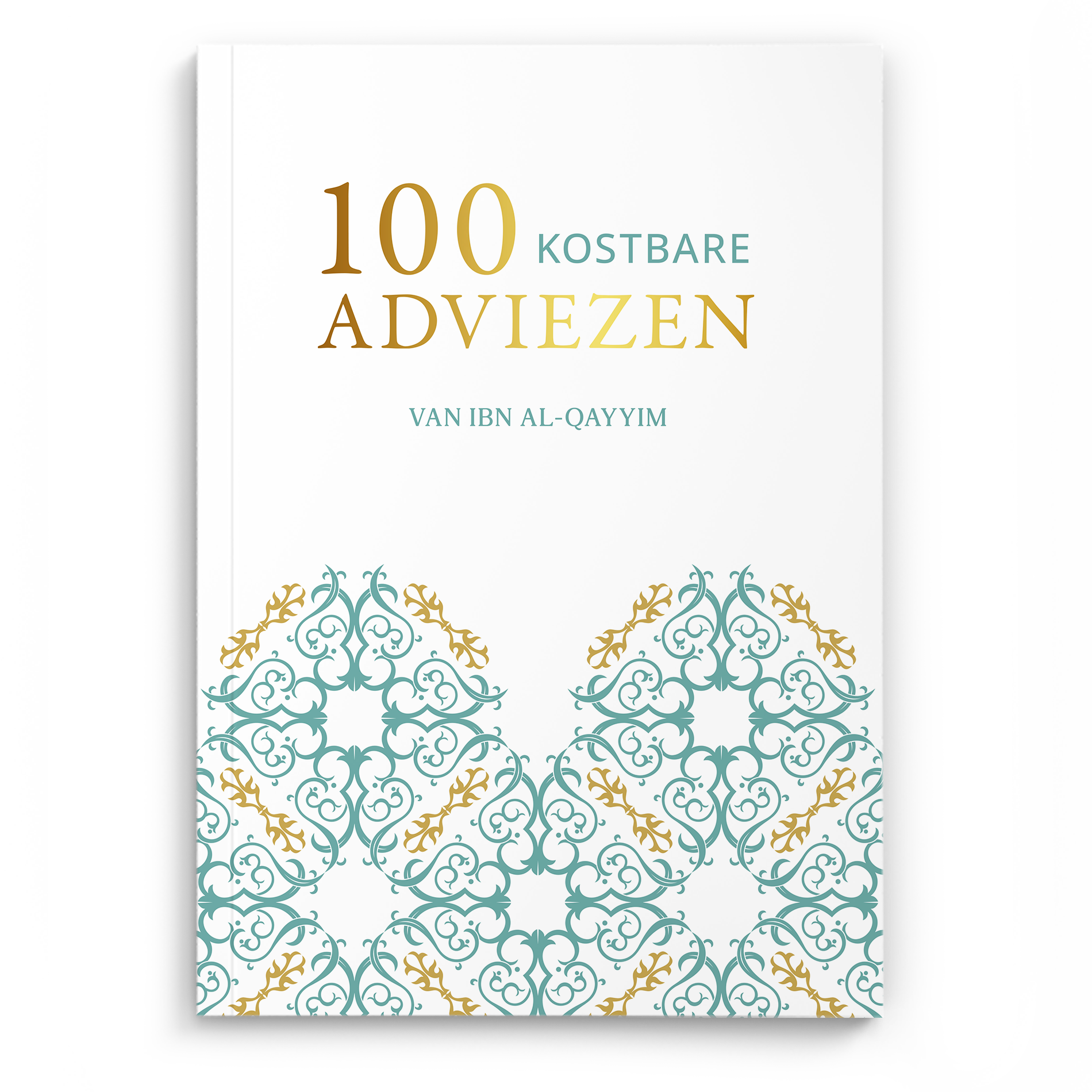 100 Kostbare Adviezen Van Ibn al-Qayyim