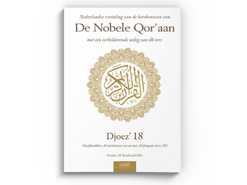 Nederlandse vertaling van de betekenissen van de Nobele Qor'aan Djoez' 18