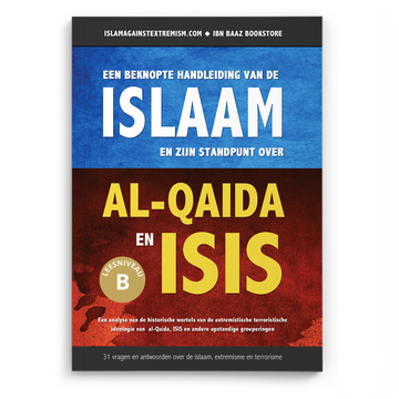 Een beknopte handleiding van de islaam en zijn standpunt over Al-Qaida en ISIS